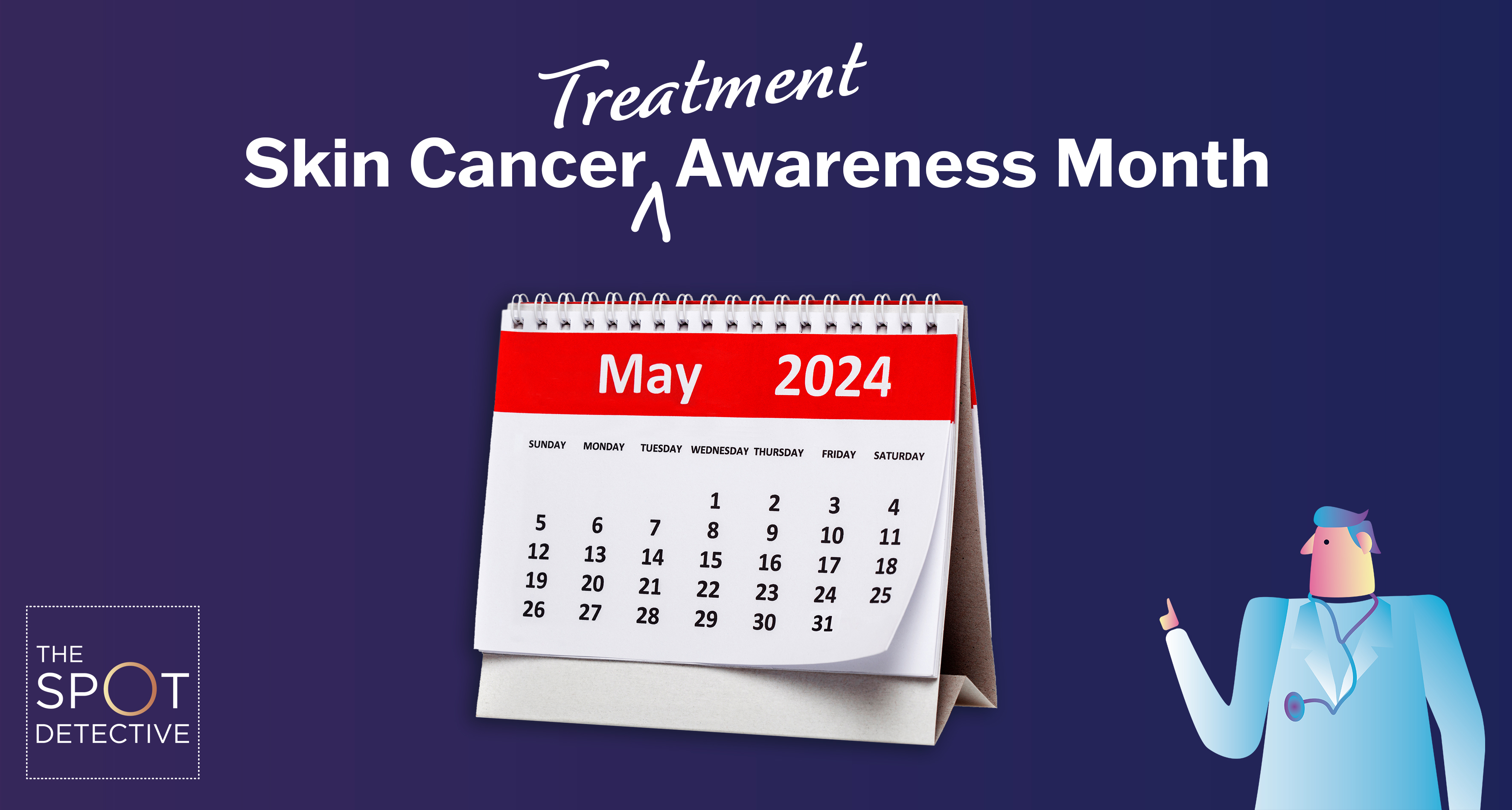 May: Skin Cancer Treatment Awareness Month.